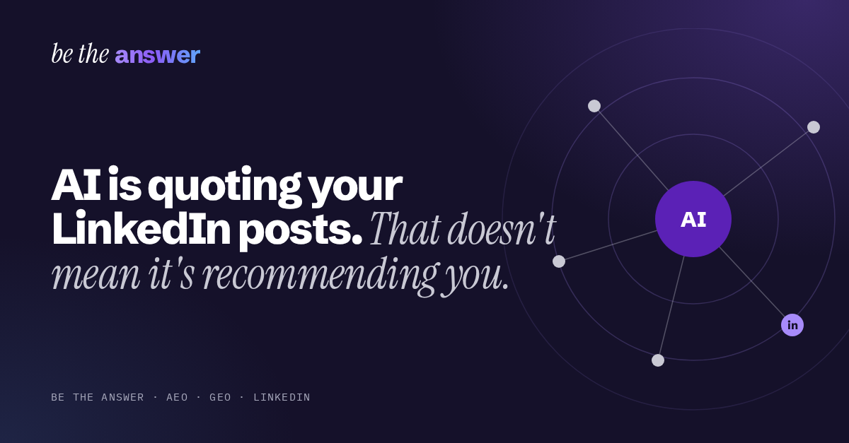 AI is quoting your LinkedIn posts. That doesn't mean it's recommending you.